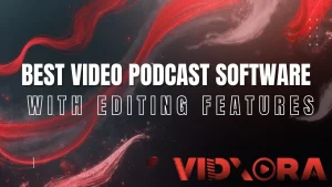 best video podcast software with editing features